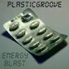 PlasticGroove - Energy Blast - Single